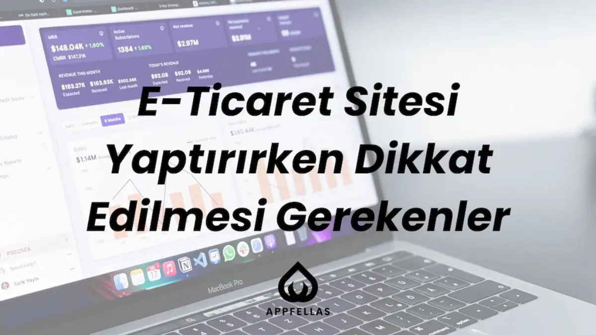 E-Ticaret Sitesi Yaptırırken Dikkat Edilmesi Gerekenler