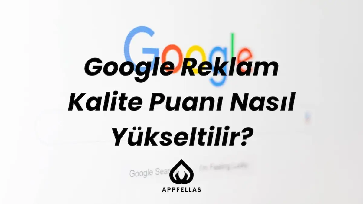 Google Reklam Kalite Puanı Nasıl Yükseltilir?