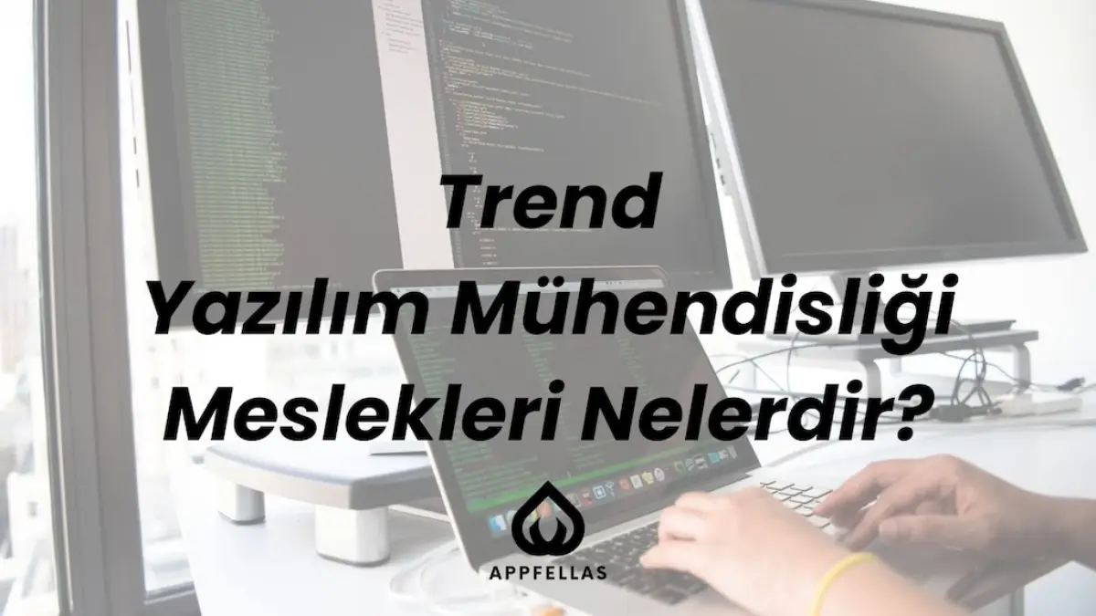 Trend Yazılım Mühendisliği Meslekleri Nelerdir?