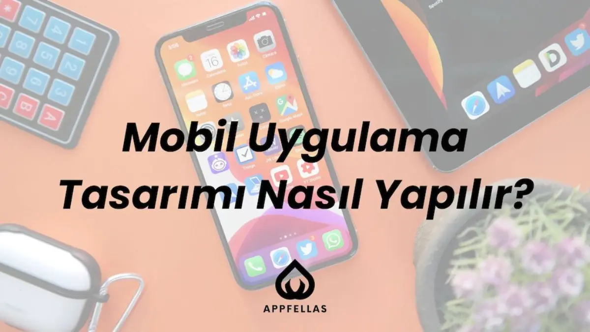 Mobil Uygulama Tasarımı Nasıl Yapılır?