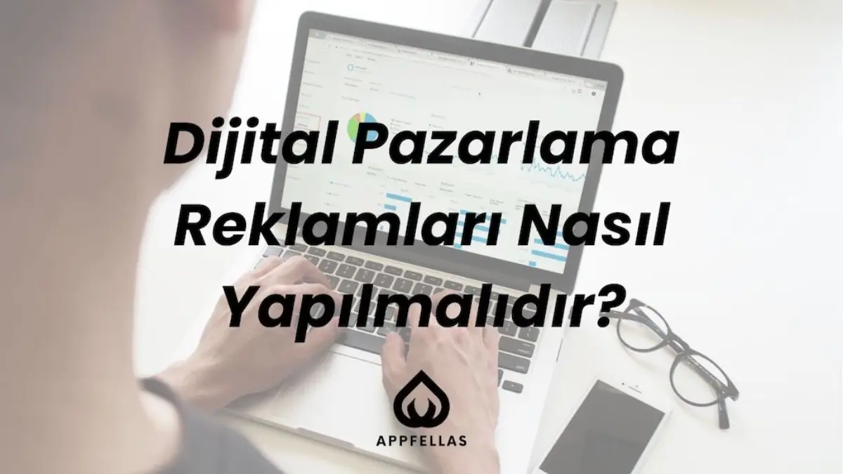 Dijital Pazarlama Reklamları Nasıl Yapılmalıdır?