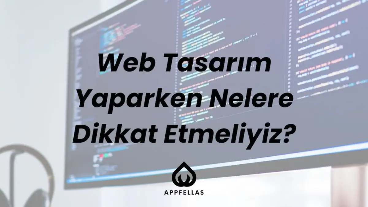 Web Tasarım Yaparken Nelere Dikkat Etmeliyiz?