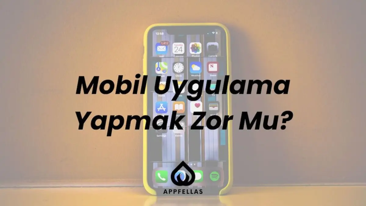 Mobil Uygulama Yapmak Zor Mu?