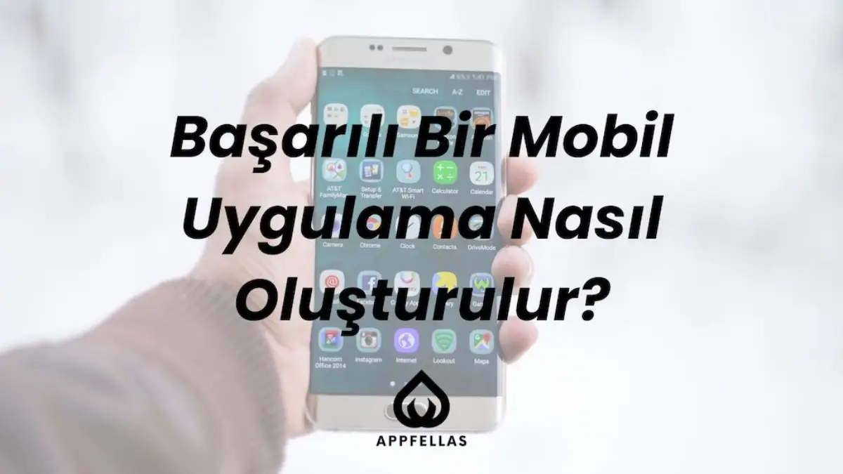 Başarılı Bir Mobil Uygulama Nasıl Oluşturulur?