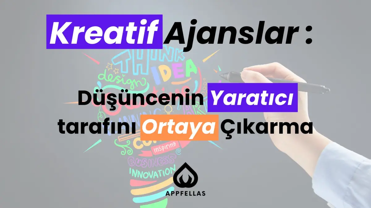 Kreatif Ajanslar - Düşüncenin Yenilikçi Tarafını Ortaya Çıkarma