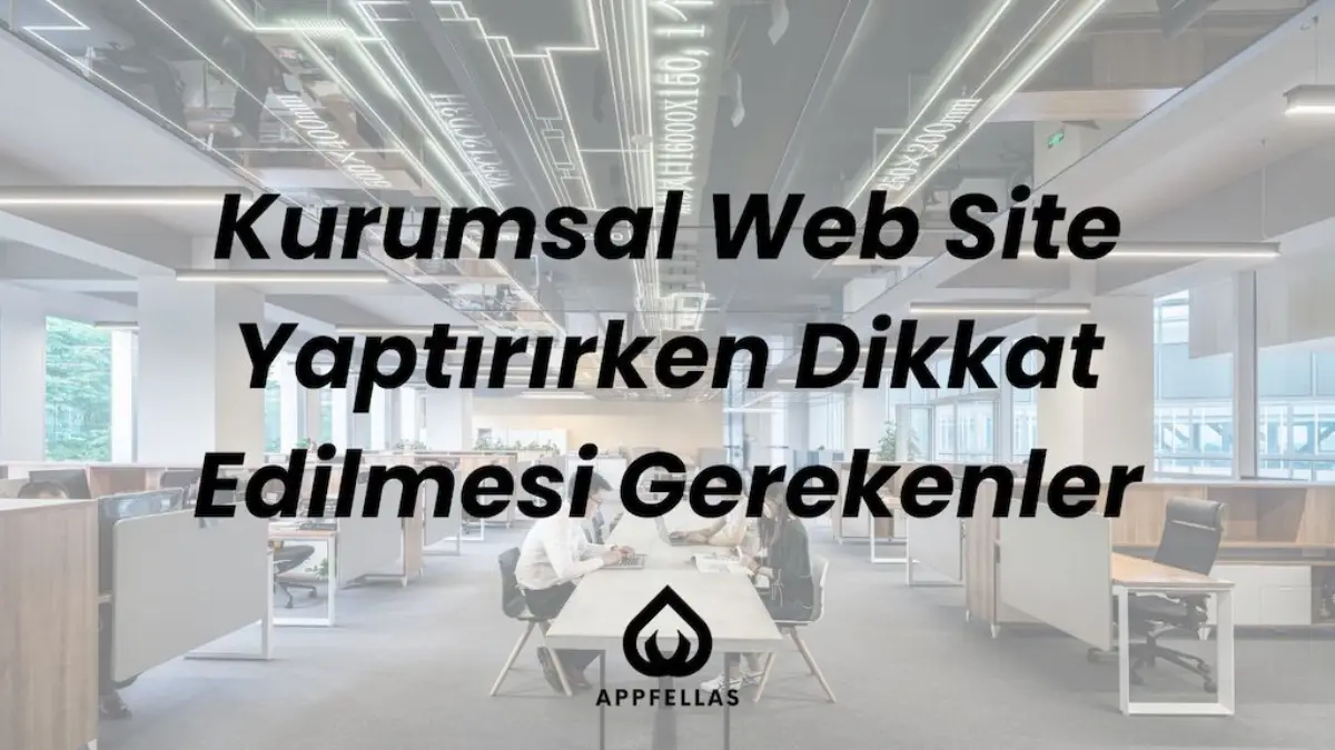 Kurumsal Web Site Yaptırırken Dikkat Edilmesi Gerekenler