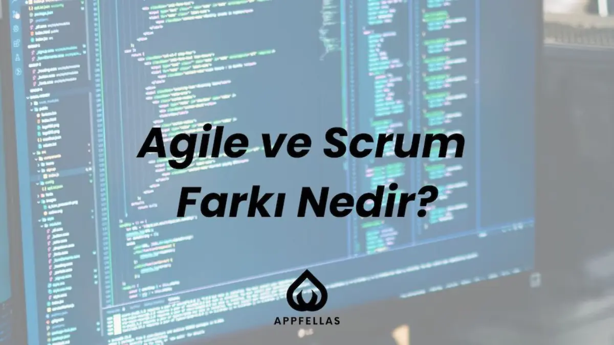 Agile ve Scrum Farkı Nedir?