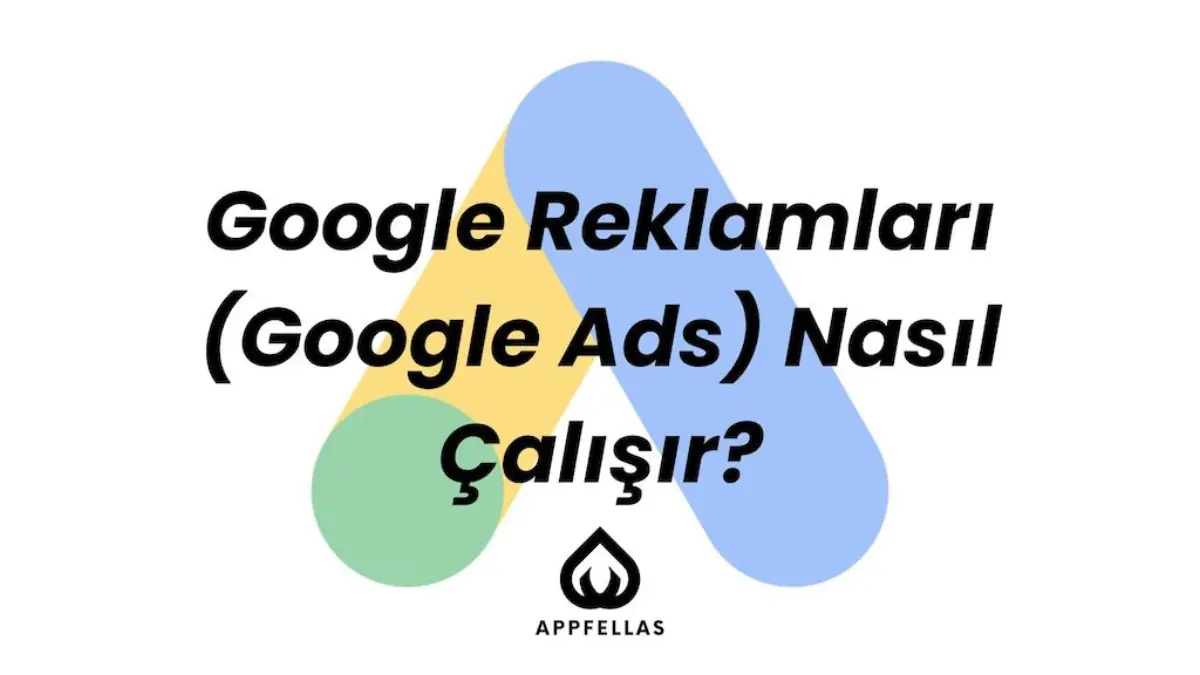 Google Reklamları (Google Ads) Nasıl Çalışır?