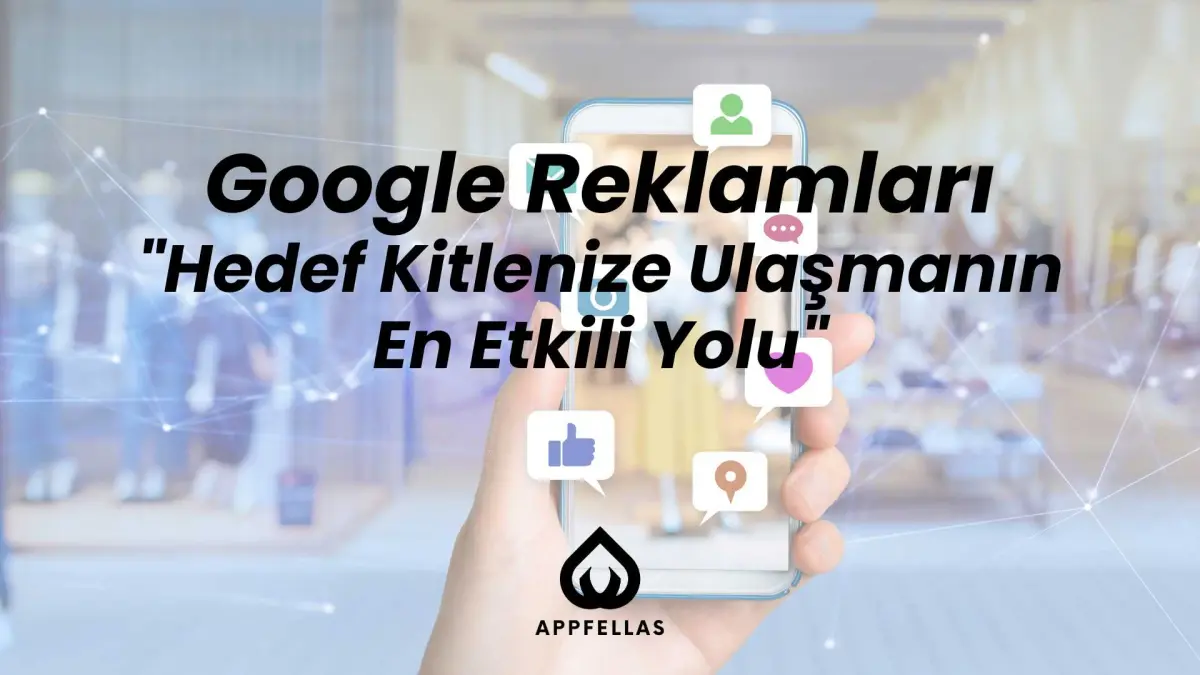 Google Reklamları Hedef Kitlenize Ulaşmanın En Etkili Yolu