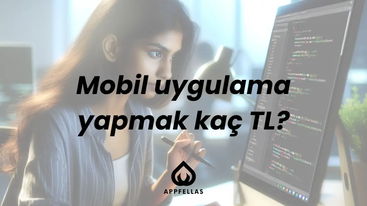 Mobil Uygulama Yapmak Kaç TL Tutar?