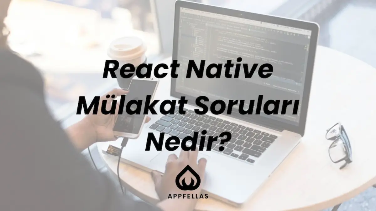 React Native Mülakat Soruları ve Cevapları