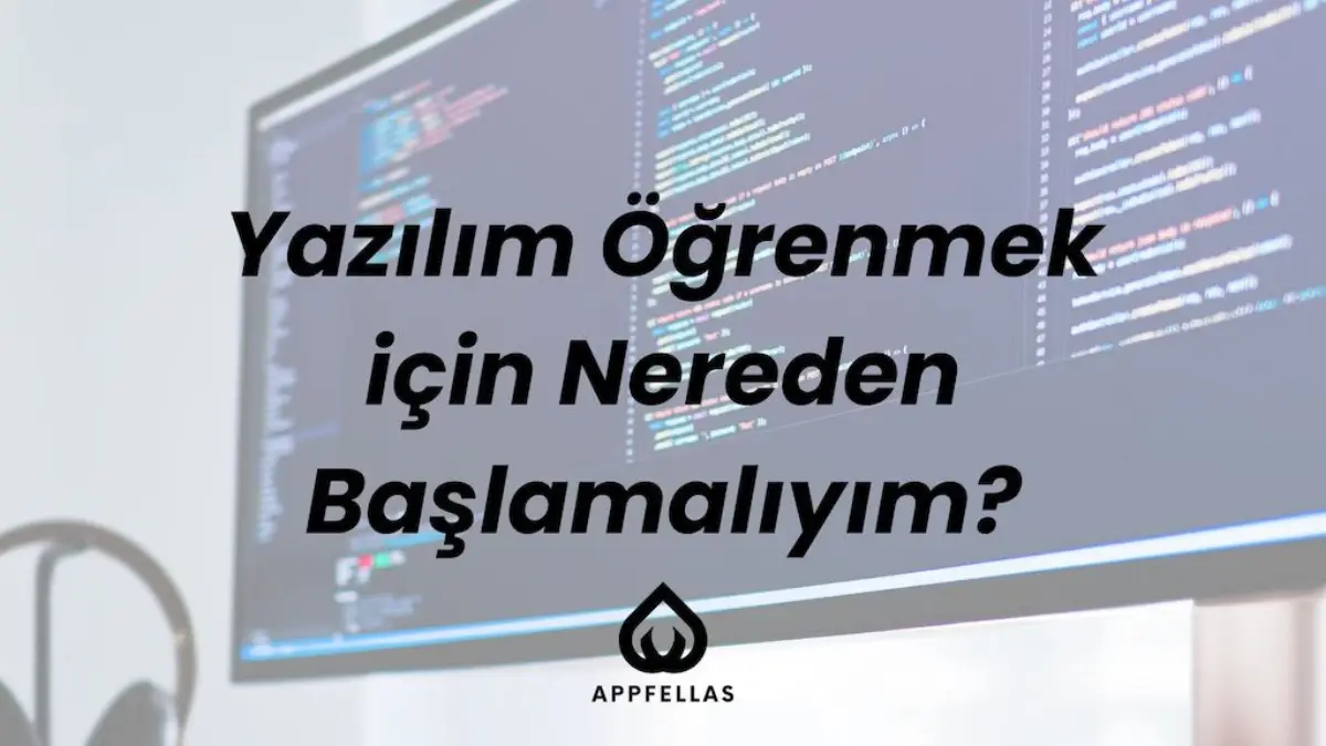 Yazılım Öğrenmek İçin Nereden Başlamalıyım?