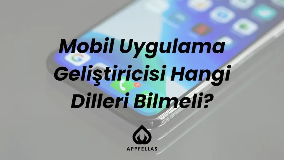Mobil uygulama Geliştiricisi hangi dilleri bilmeli?
