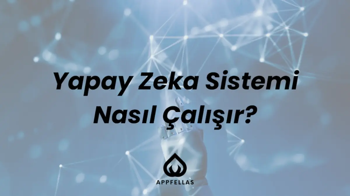 Yapay Zeka Sistemi Nasıl Çalışır?