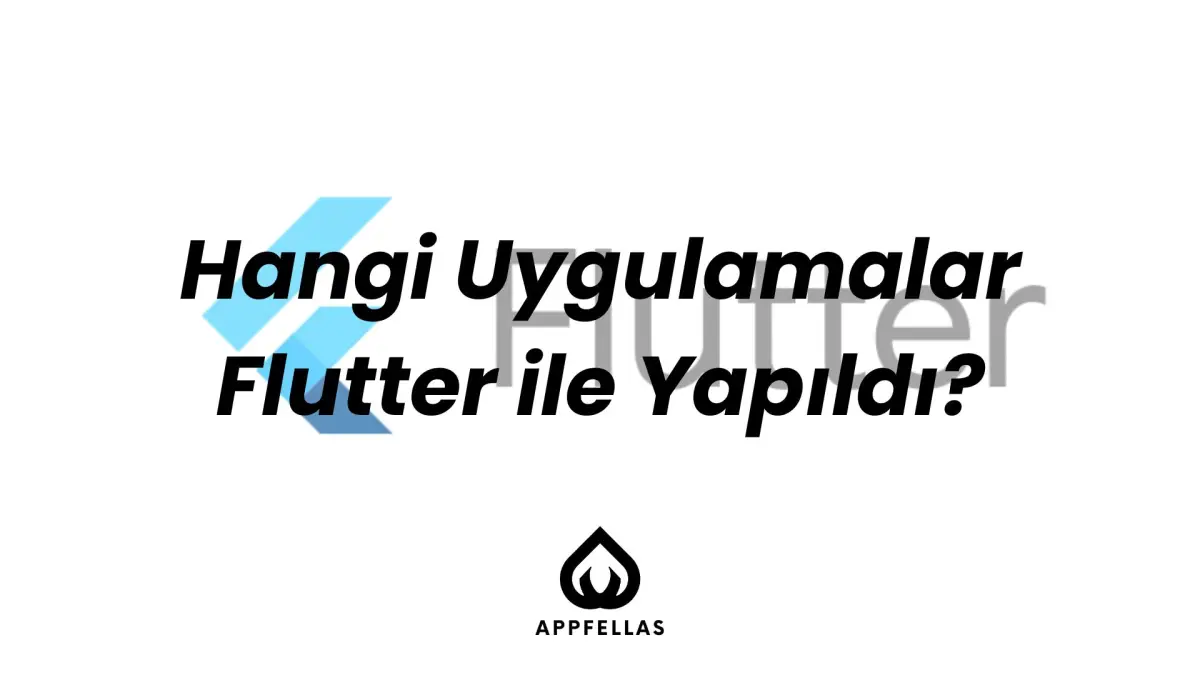 Hangi Uygulamalar Flutter ile Yapıldı?