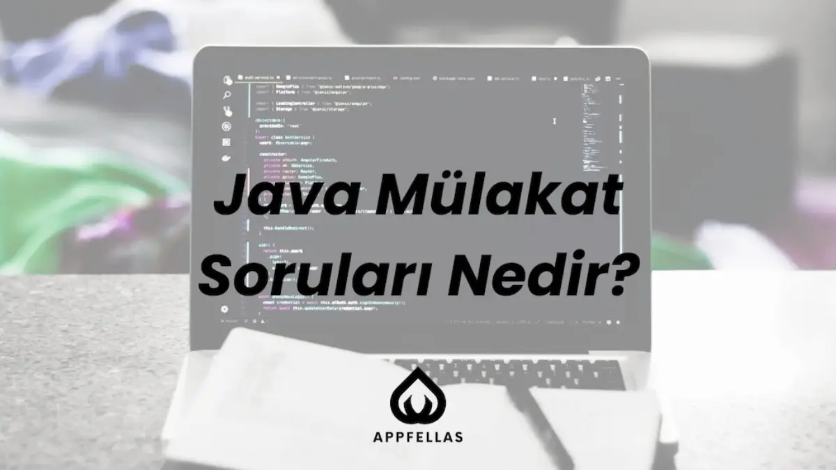 Java Mülakat Soruları: 22 Soru ve Cevap